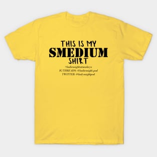 My Smedium Shirt T-Shirt